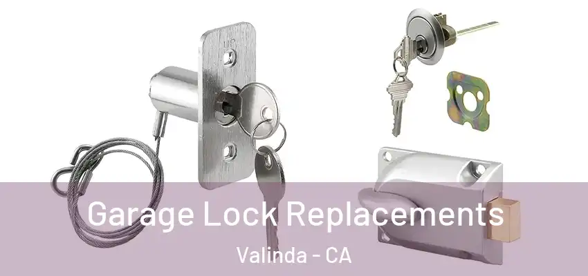  Garage Lock Replacements Valinda - CA